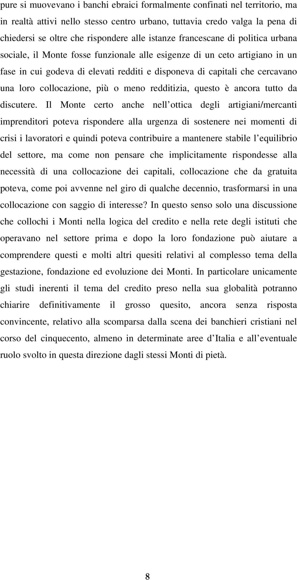 collocazione, più o meno redditizia, questo è ancora tutto da discutere.