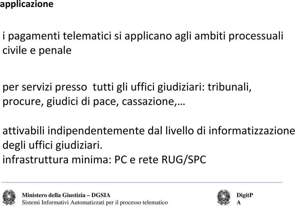 indipendentemente dal livello di informatizzazione degli uffici giudiziari.