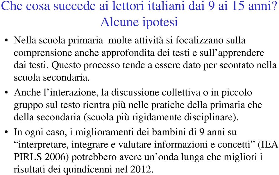 Questo processo tende a essere dato per scontato nella scuola secondaria.