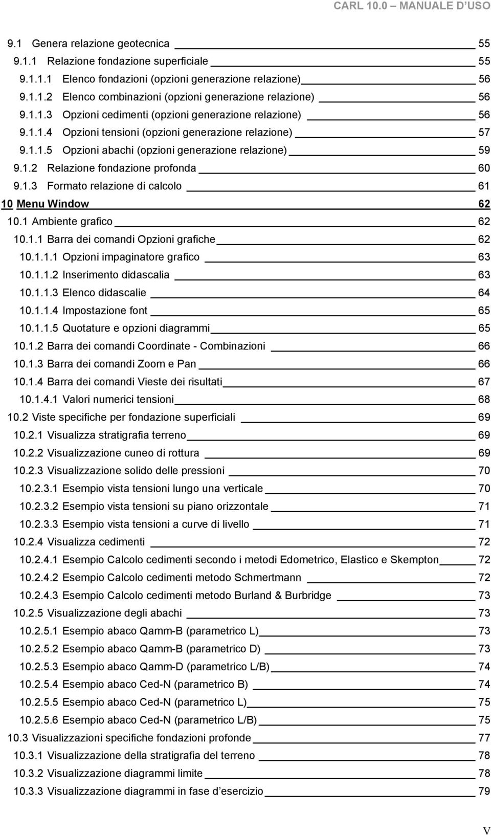 1.3 Formato relazione di alolo 61 10 Menu Window 62 10.1 Ambiente grafio 62 10.1.1 Barra dei omandi Opzioni grafihe 62 10.1.1.1 Opzioni impaginatore grafio 63 10.1.1.2 Inserimento didasalia 63 10.1.1.3 Eleno didasalie 64 10.