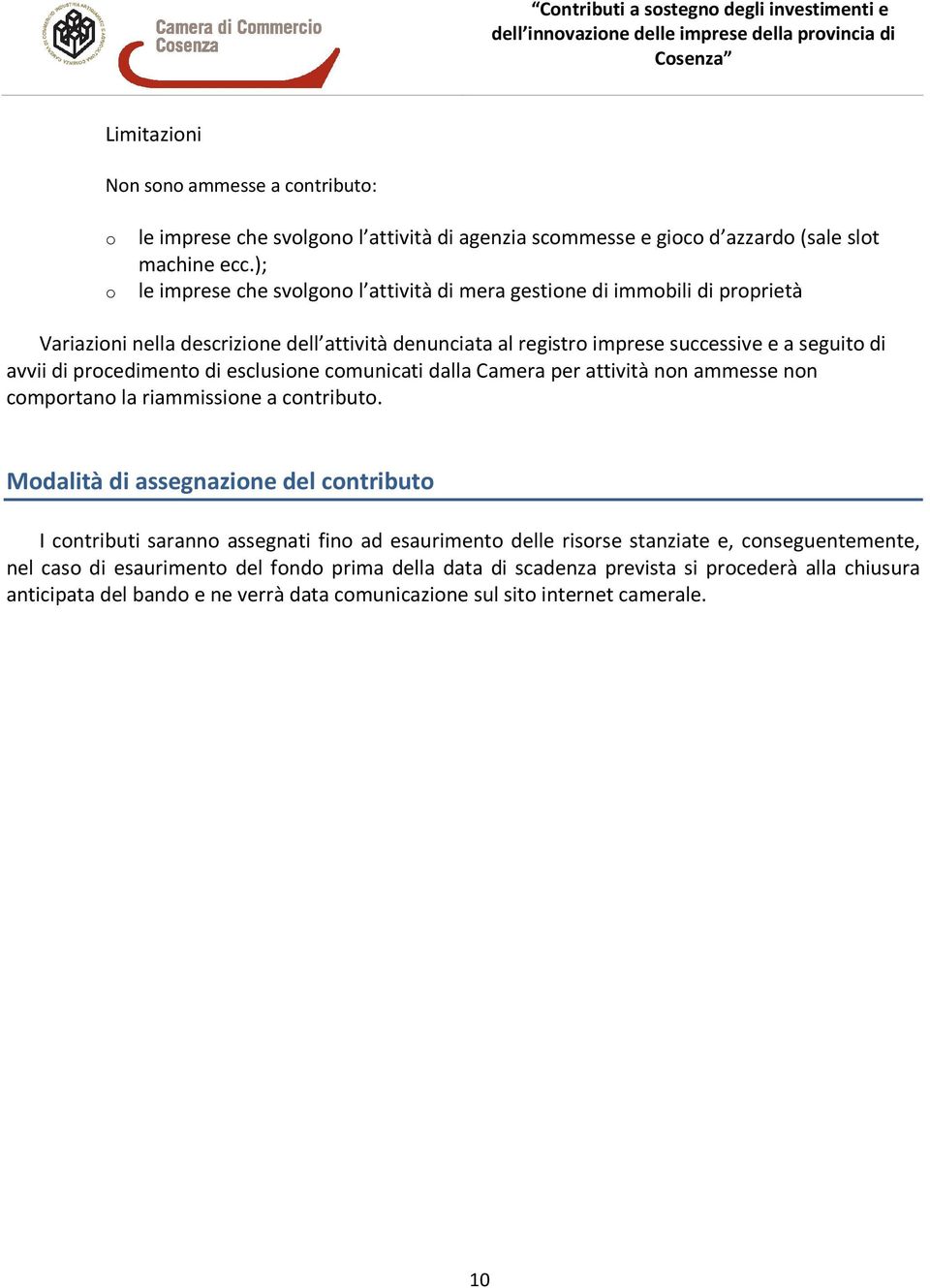 procedimento di esclusione comunicati dalla Camera per attività non ammesse non comportano la riammissione a contributo.