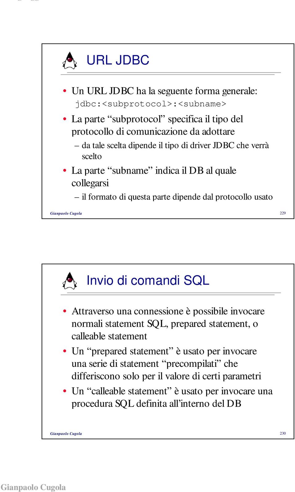 comandi SQL Attraverso una connessione è possibile invocare normali statement SQL, prepared statement, o calleable statement Un prepared statement è usato per invocare una