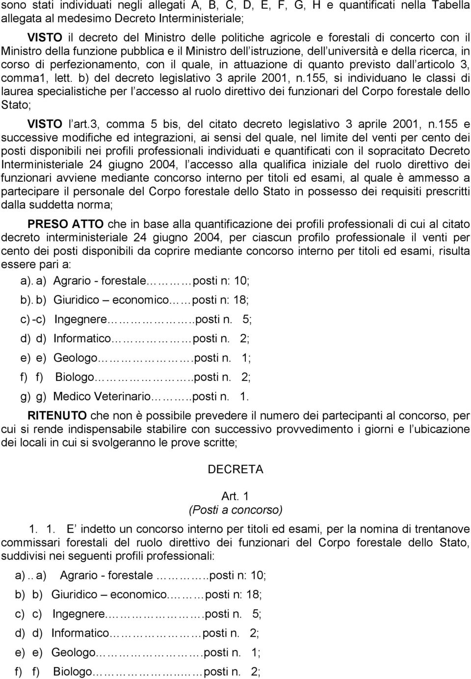 previsto dall articolo 3, comma1, lett. b) del decreto legislativo 3 aprile 2001, n.