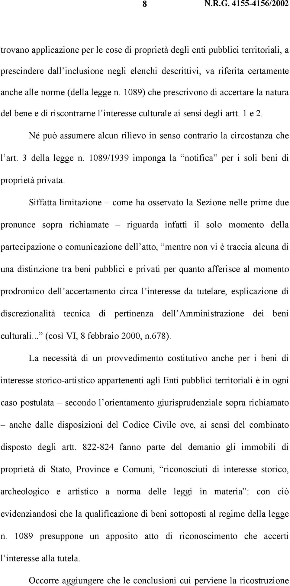 3 della legge n. 1089/1939 imponga la notifica per i soli beni di proprietà privata.