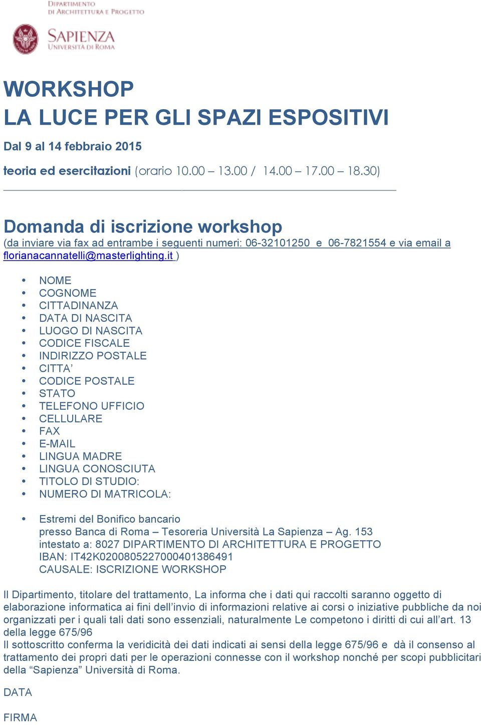 it ) NOME COGNOME CITTADINANZA DATA DI NASCITA LUOGO DI NASCITA CODICE FISCALE INDIRIZZO POSTALE CITTA CODICE POSTALE STATO TELEFONO UFFICIO CELLULARE FAX E-MAIL LINGUA MADRE LINGUA CONOSCIUTA TITOLO