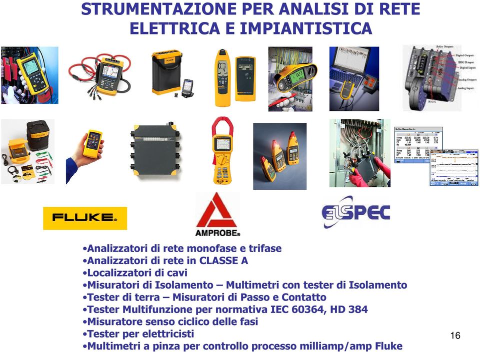 Isolamento Tester di terra Misuratori di Passo e Contatto Tester Multifunzione per normativa IEC 60364, HD