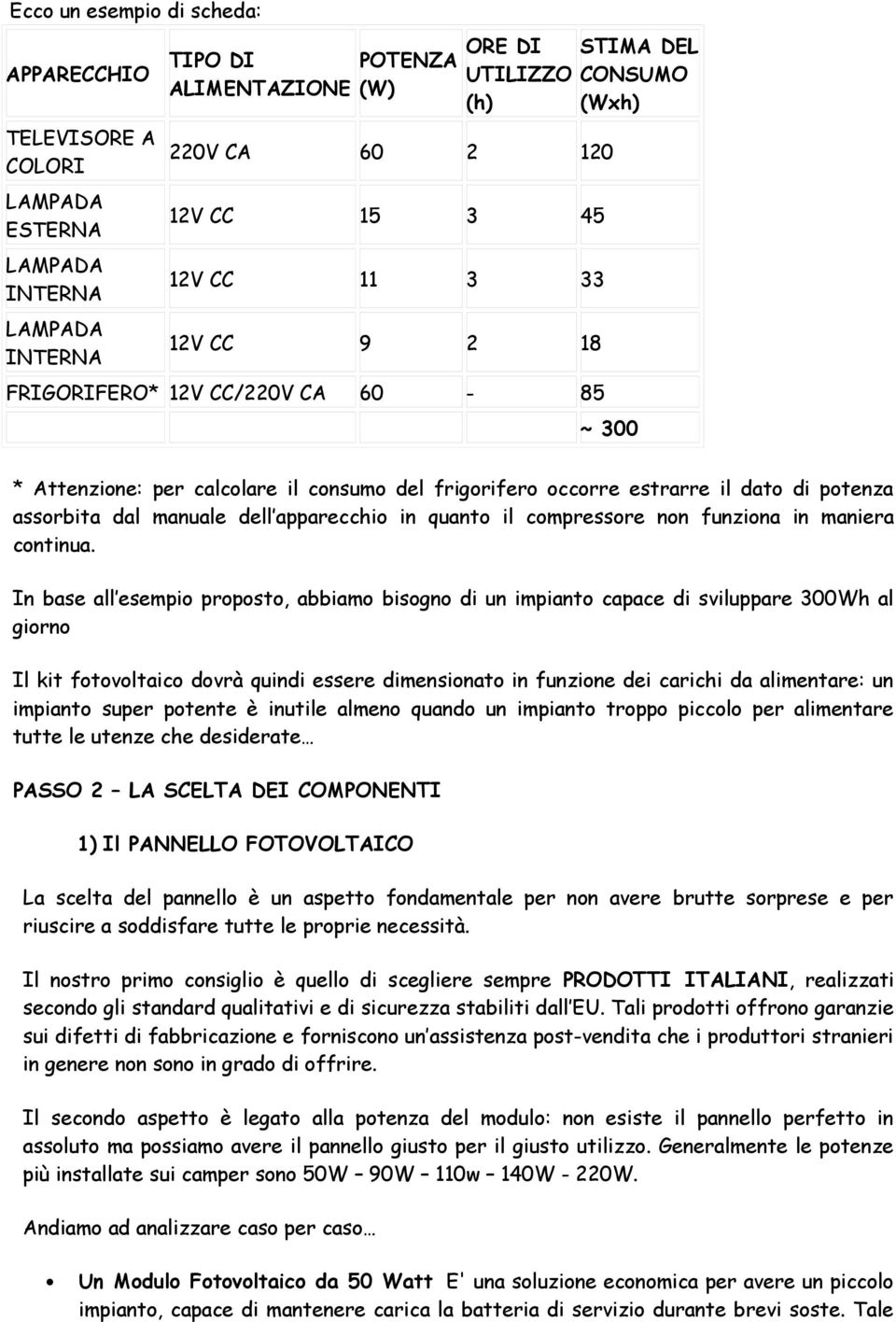 quanto il compressore non funziona in maniera continua.