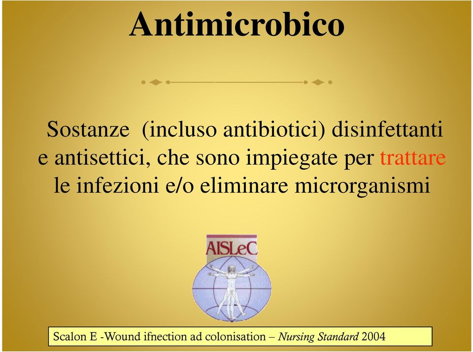 trattare le infezioni e/o eliminare microrganismi