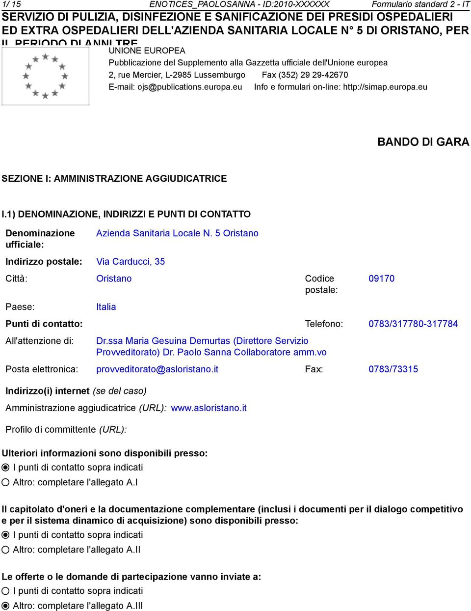 1) DENOMINAZIONE, INDIRIZZI E PUNTI DI CONTATTO Deminazione ufficiale: Azienda Sanitaria Locale N.