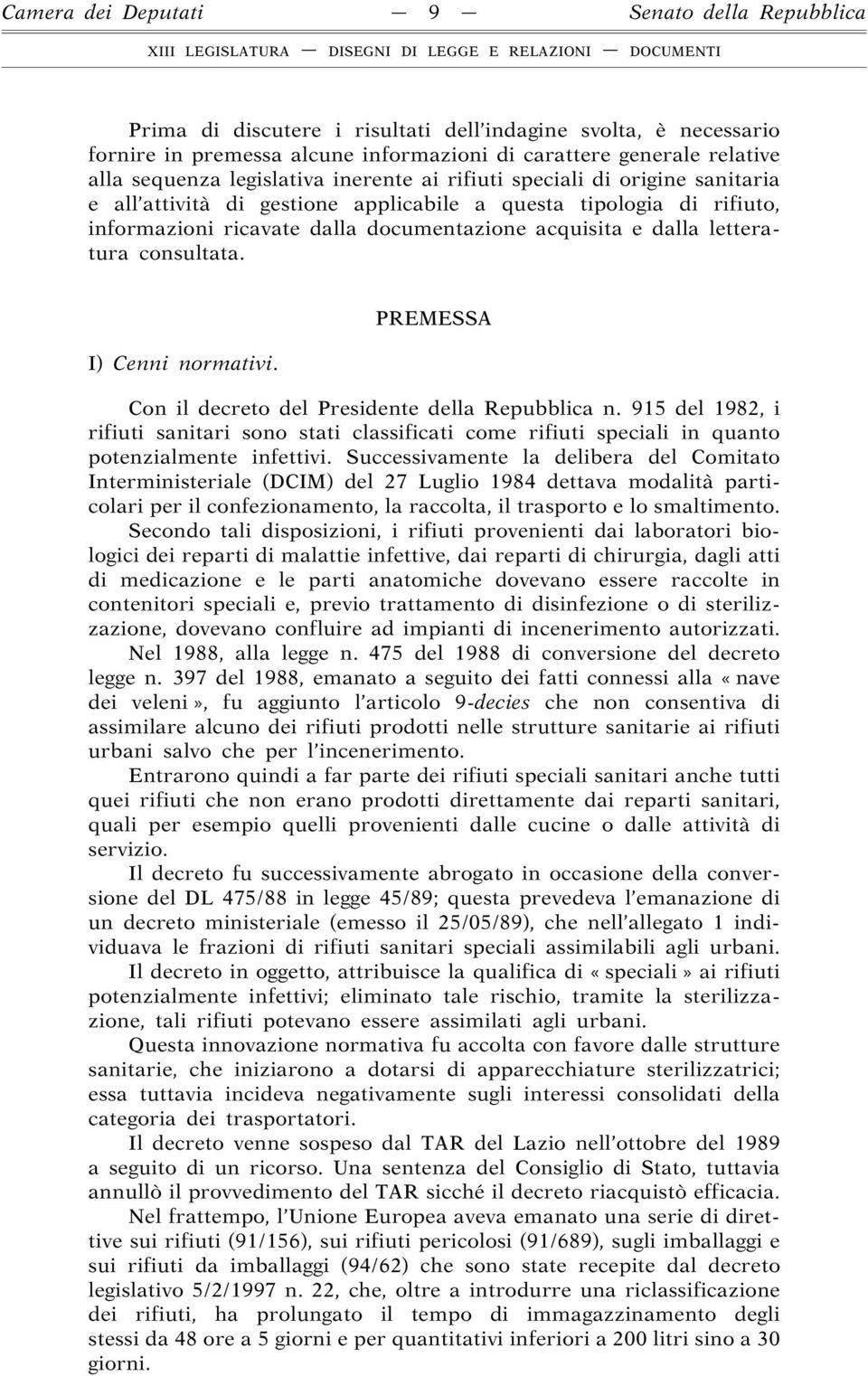 letteratura consultata. I) Cenni normativi. PREMESSA Con il decreto del Presidente della Repubblica n.