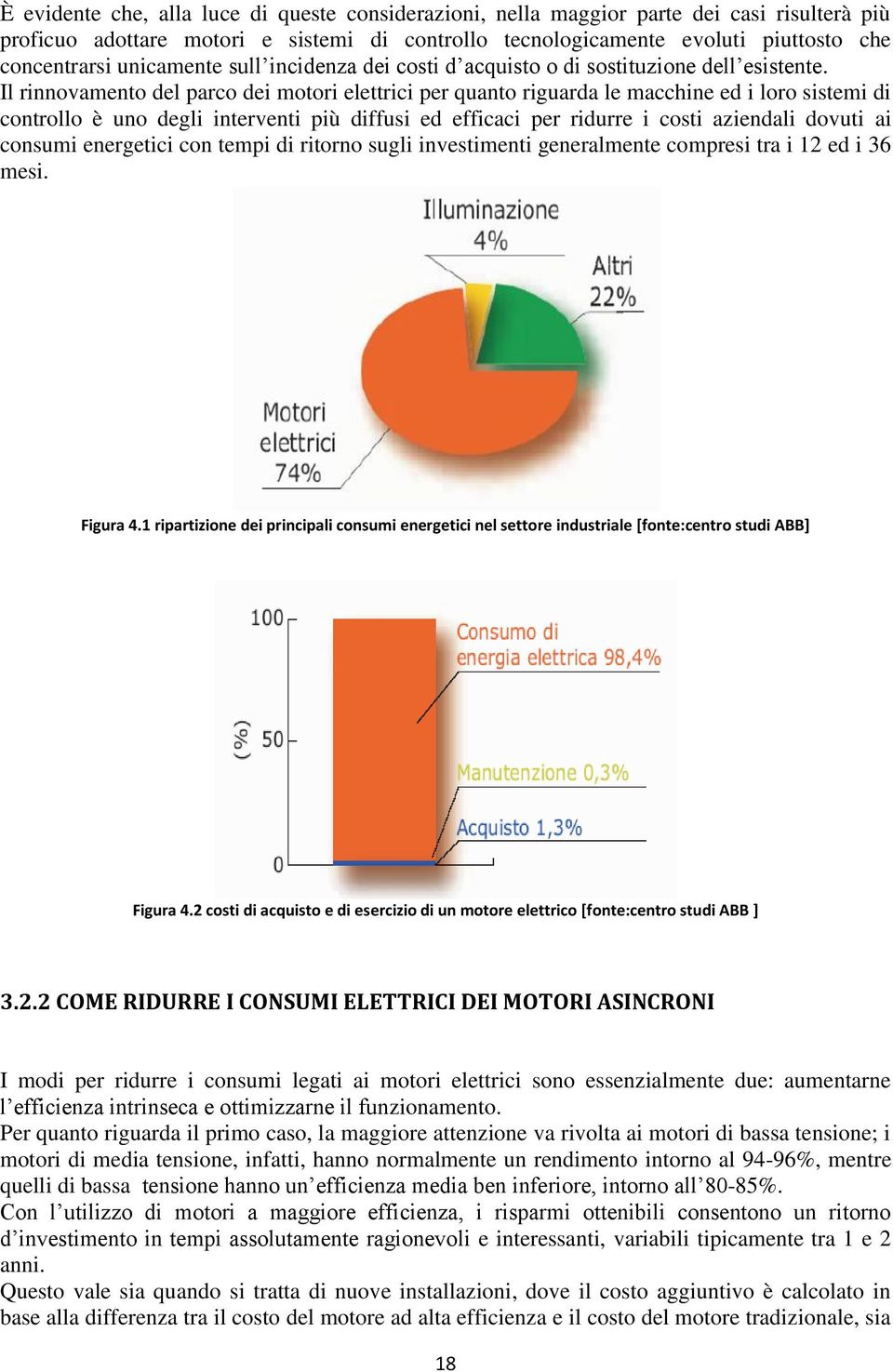 Il rinnovamento del parco dei motori elettrici per quanto riguarda le macchine ed i loro sistemi di controllo è uno degli interventi più diffusi ed efficaci per ridurre i costi aziendali dovuti ai