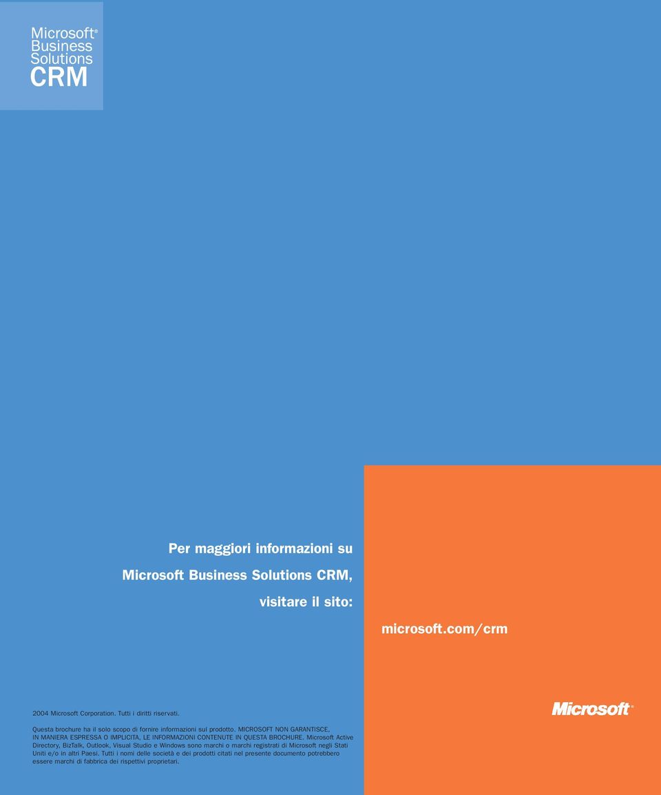 MICROSOFT NON GARANTISCE, IN MANIERA ESPRESSA O IMPLICITA, LE INFORMAZIONI CONTENUTE IN QUESTA BROCHURE.