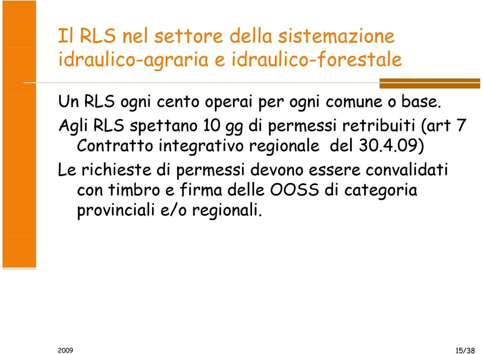 Agli RLS spettano 10 gg di permessi retribuiti (art 7 Contratto tt integrativo ti regionale