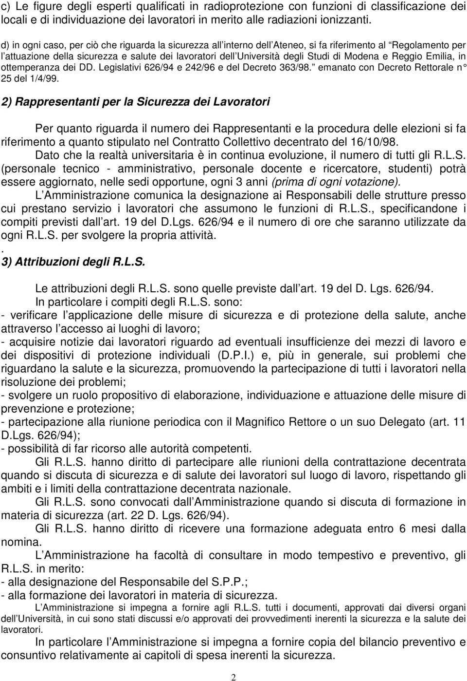 Modena e Reggio Emilia, in ottemperanza dei DD. Legislativi 626/94 e 242/96 e del Decreto 363/98. emanato con Decreto Rettorale n 25 del 1/4/99.