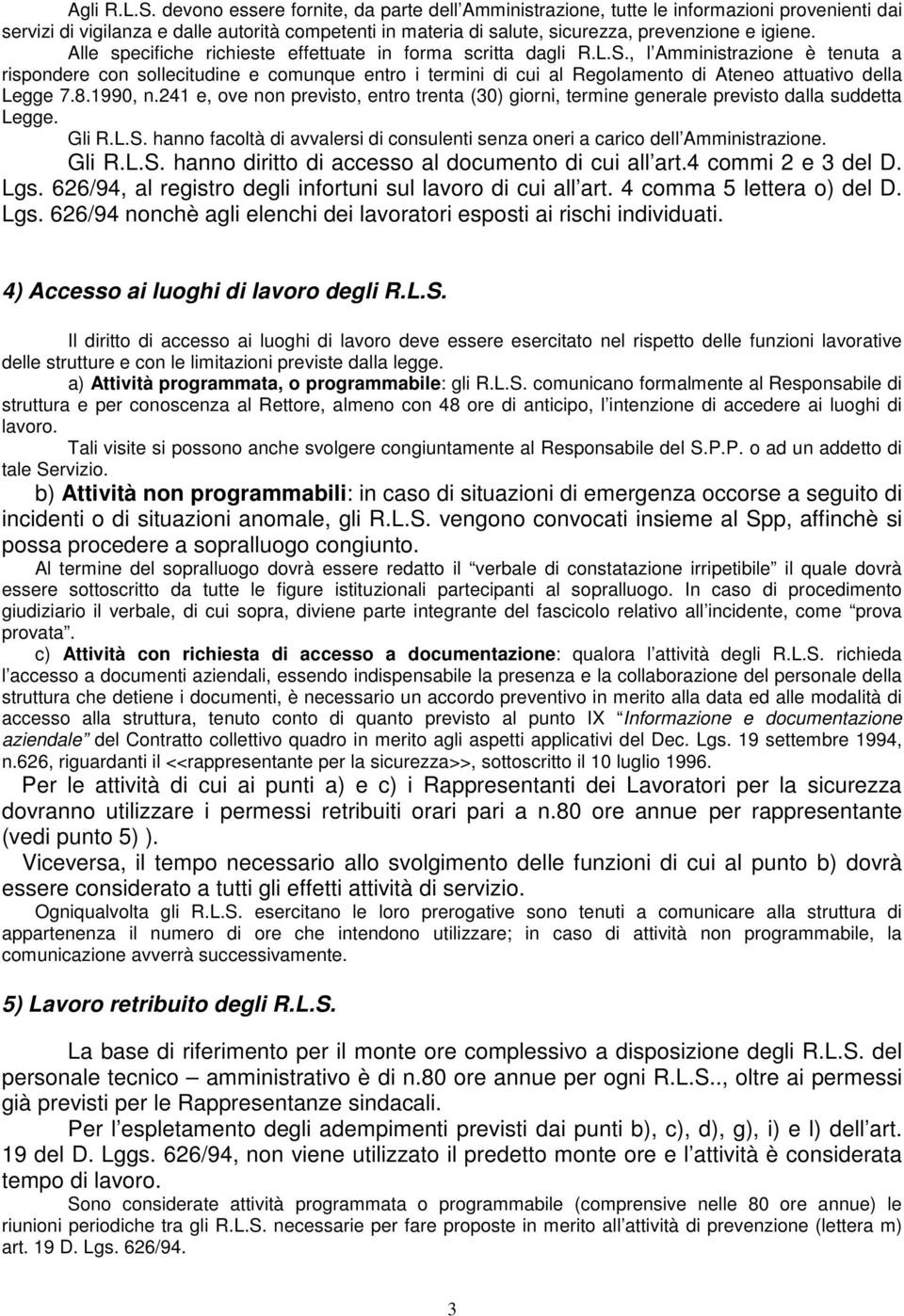 Alle specifiche richieste effettuate in forma scritta dagli R.L.S.