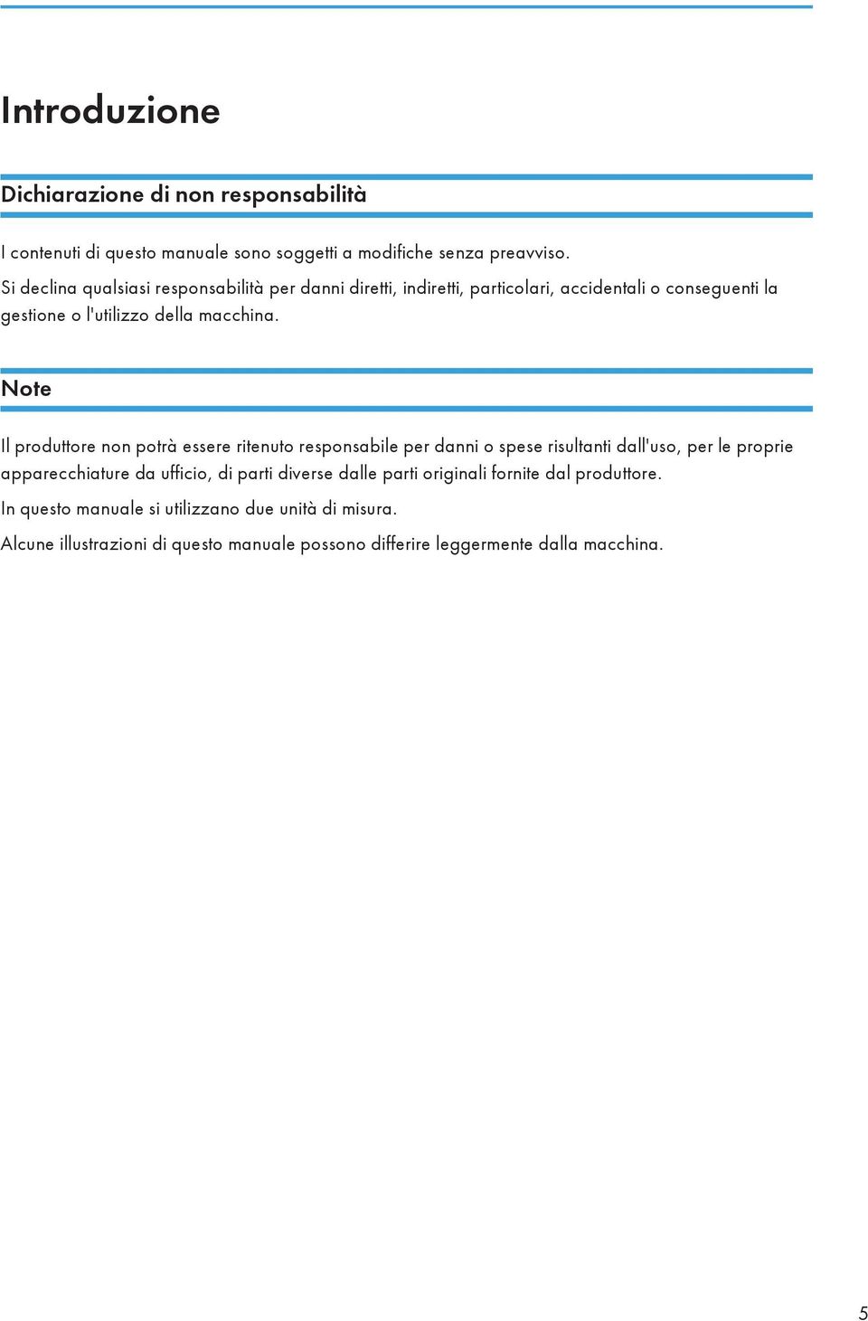 Note Il produttore non potrà essere ritenuto responsabile per danni o spese risultanti dall'uso, per le proprie apparecchiature da ufficio, di parti