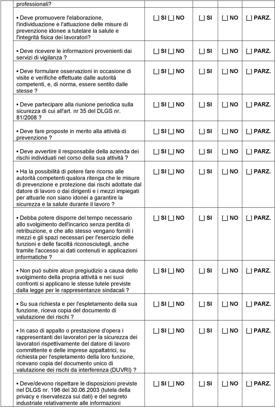 Deve formulare osservazioni in occasione di visite e verifiche effettuate dalle autorità competenti, e, di norma, essere sentito dalle stesse?