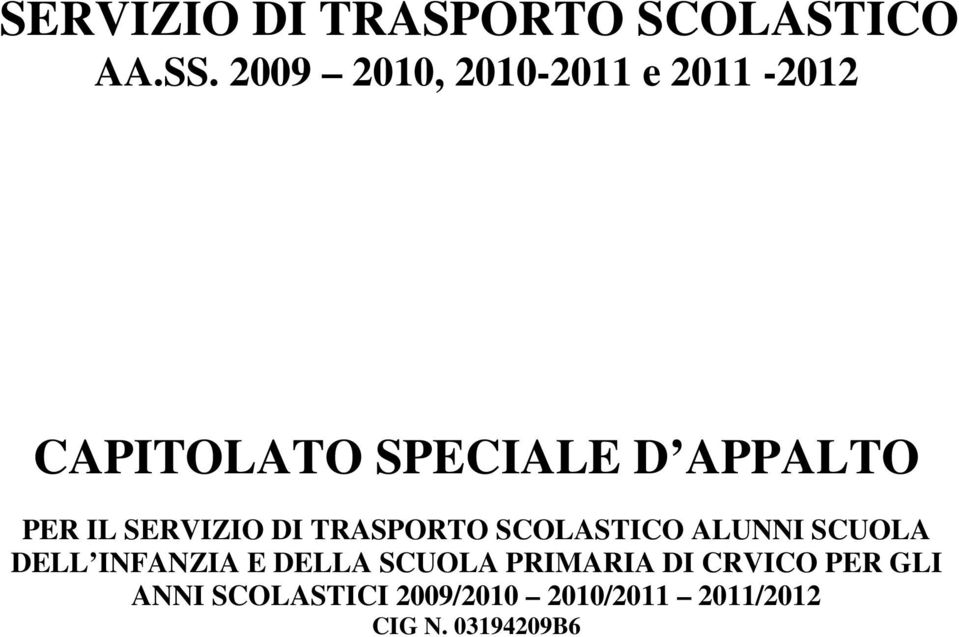 IL SERVIZIO DI TRASPORTO SCOLASTICO ALUNNI SCUOLA DELL INFANZIA E