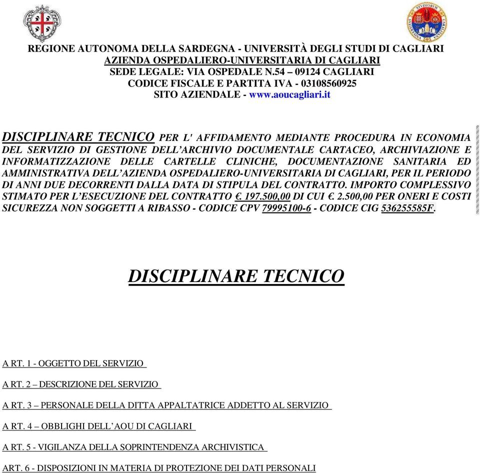 it DISCIPLINARE TECNICO PER L' AFFIDAMENTO MEDIANTE PROCEDURA IN ECONOMIA DEL SERVIZIO DI GESTIONE DELL ARCHIVIO DOCUMENTALE CARTACEO, ARCHIVIAZIONE E INFORMATIZZAZIONE DELLE CARTELLE CLINICHE,