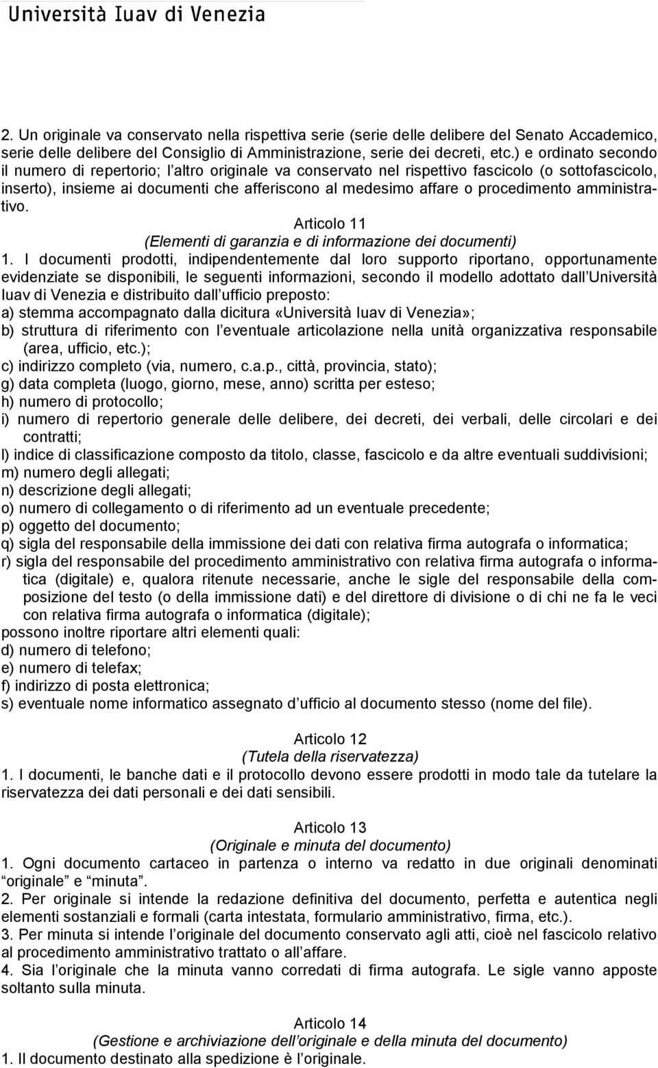 procedimento amministrativo. Articolo 11 (Elementi di garanzia e di informazione dei documenti) 1.