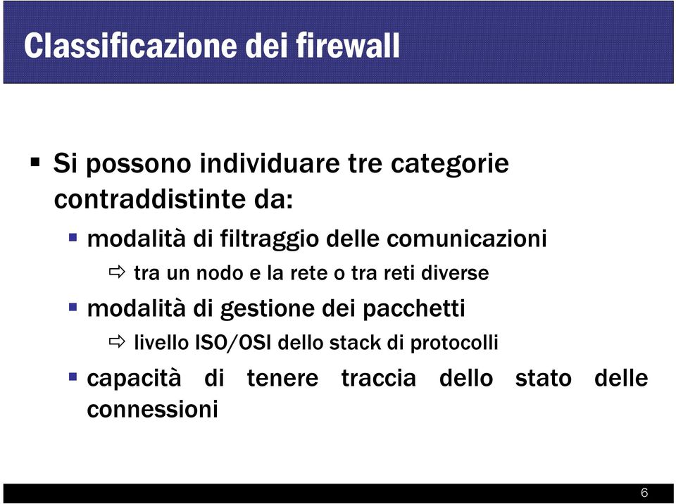 la rete o tra reti diverse modalità di gestione dei pacchetti livello