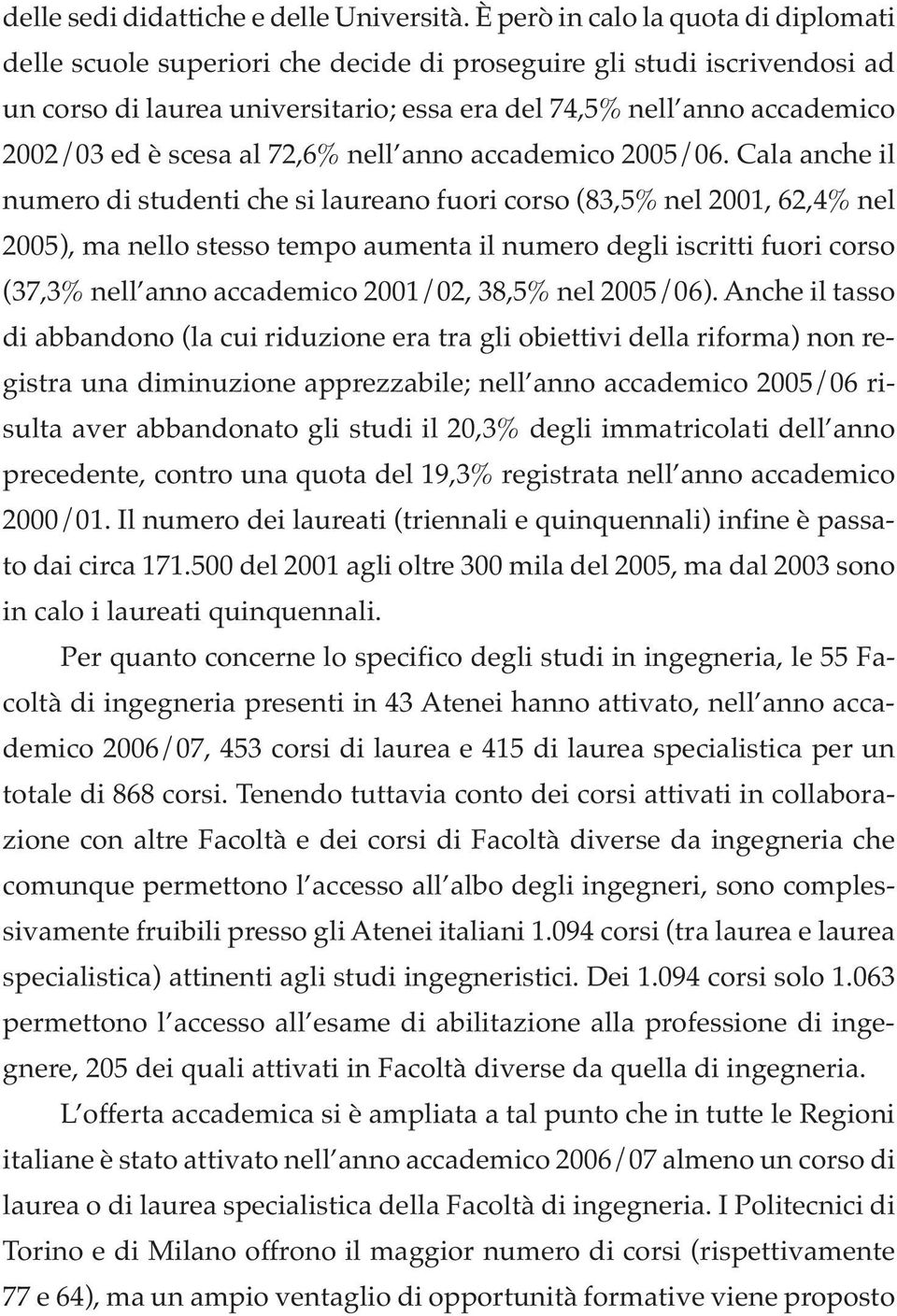 scesa al 72,6% nell anno accademico 2005/06.