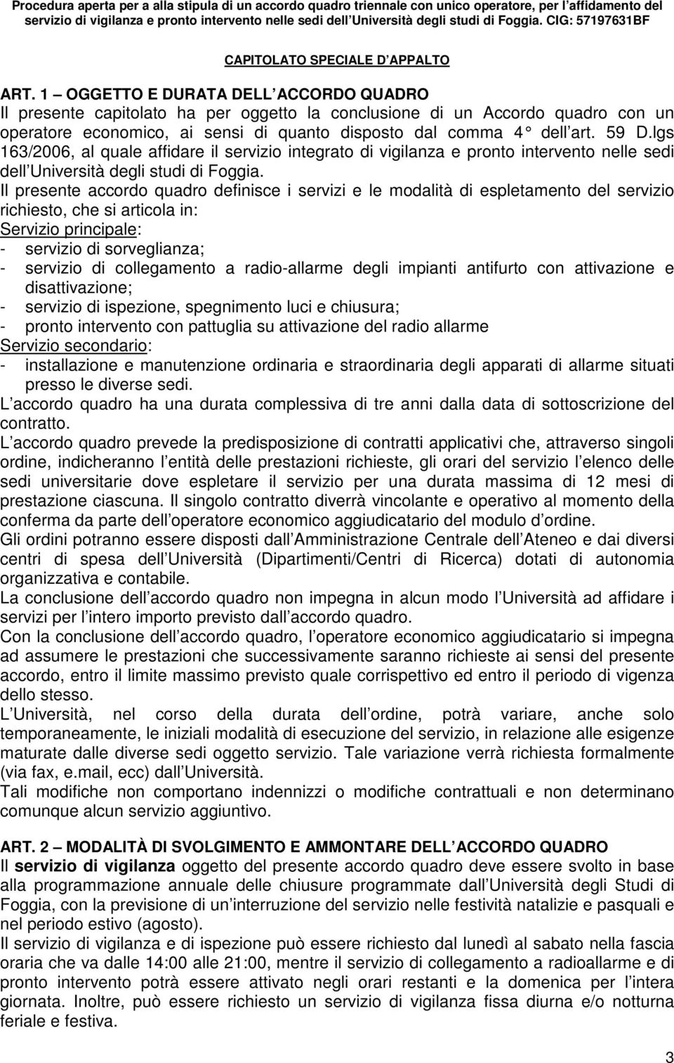 lgs 163/2006, al quale affidare il servizio integrato di vigilanza e nelle sedi dell Università degli studi di Foggia.