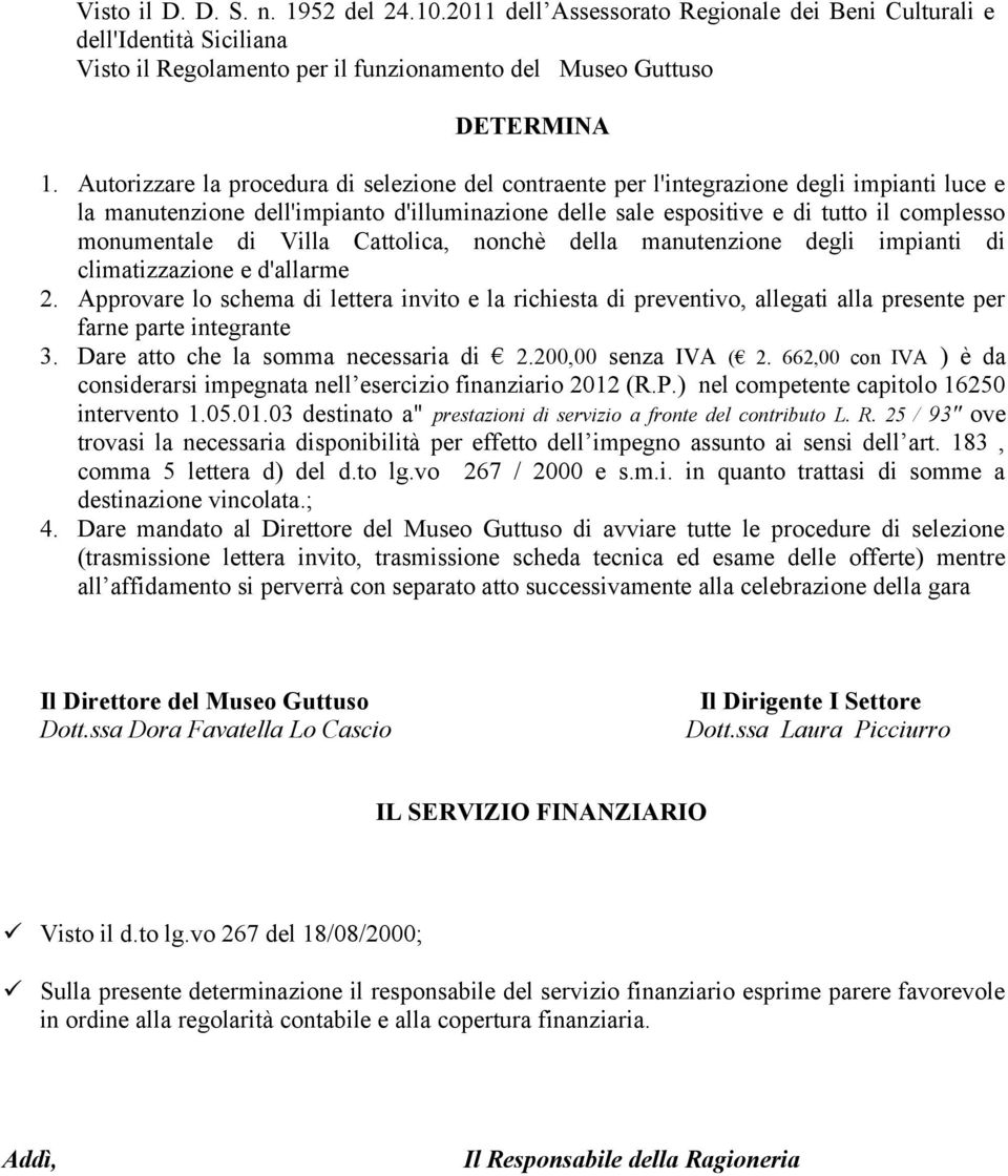 di Villa Cattolica, nonchè della manutenzione degli impianti di climatizzazione e d'allarme 2.