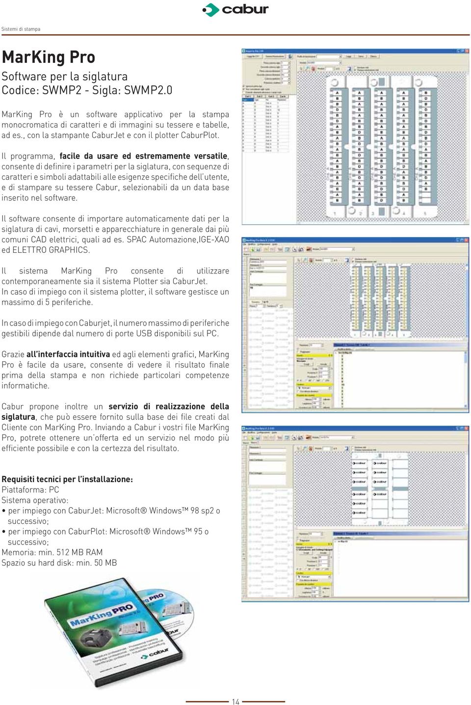 Il programma, facile da usare ed estremamente versatile, consente di definire i parametri per la siglatura, con sequenze di caratteri e simboli adattabili alle esigenze specifiche dell utente, e di