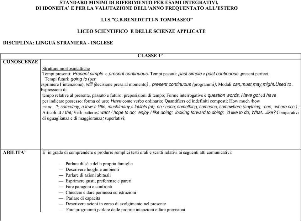 Tempi passati: past simple e past continuous ;present perfect.