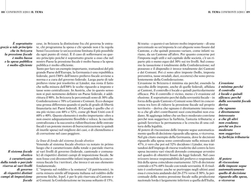 programma la spesa e chi spende non è la regola bensì l eccezione (e un eccezione limitata il più possibile da ogni punto di vista).