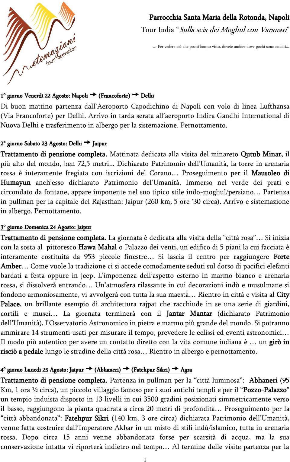 Arrivo in tarda serata all aeroporto Indira Gandhi International di Nuova Delhi e trasferimento in albergo per la sistemazione. Pernottamento.