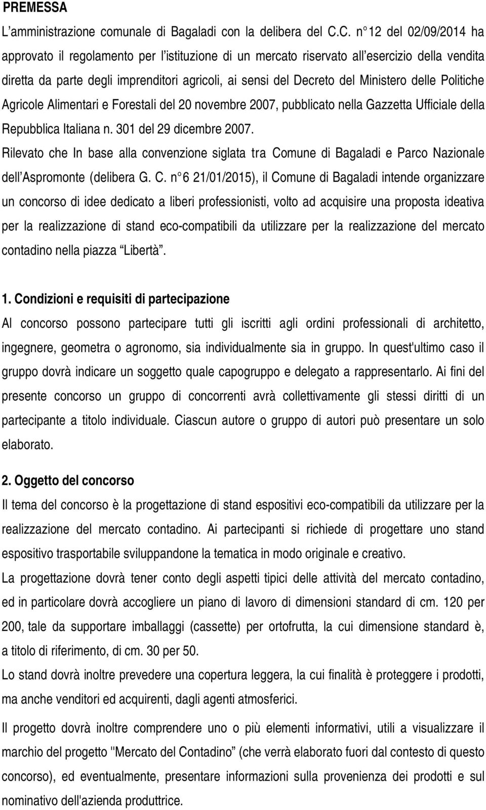 Ministero delle Politiche Agricole Alimentari e Forestali del 20 novembre 2007, pubblicato nella Gazzetta Ufficiale della Repubblica Italiana n. 301 del 29 dicembre 2007.