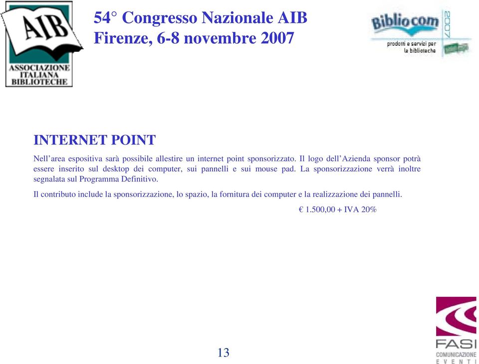 pad. La sponsorizzazione verrà inoltre segnalata sul Programma Definitivo.