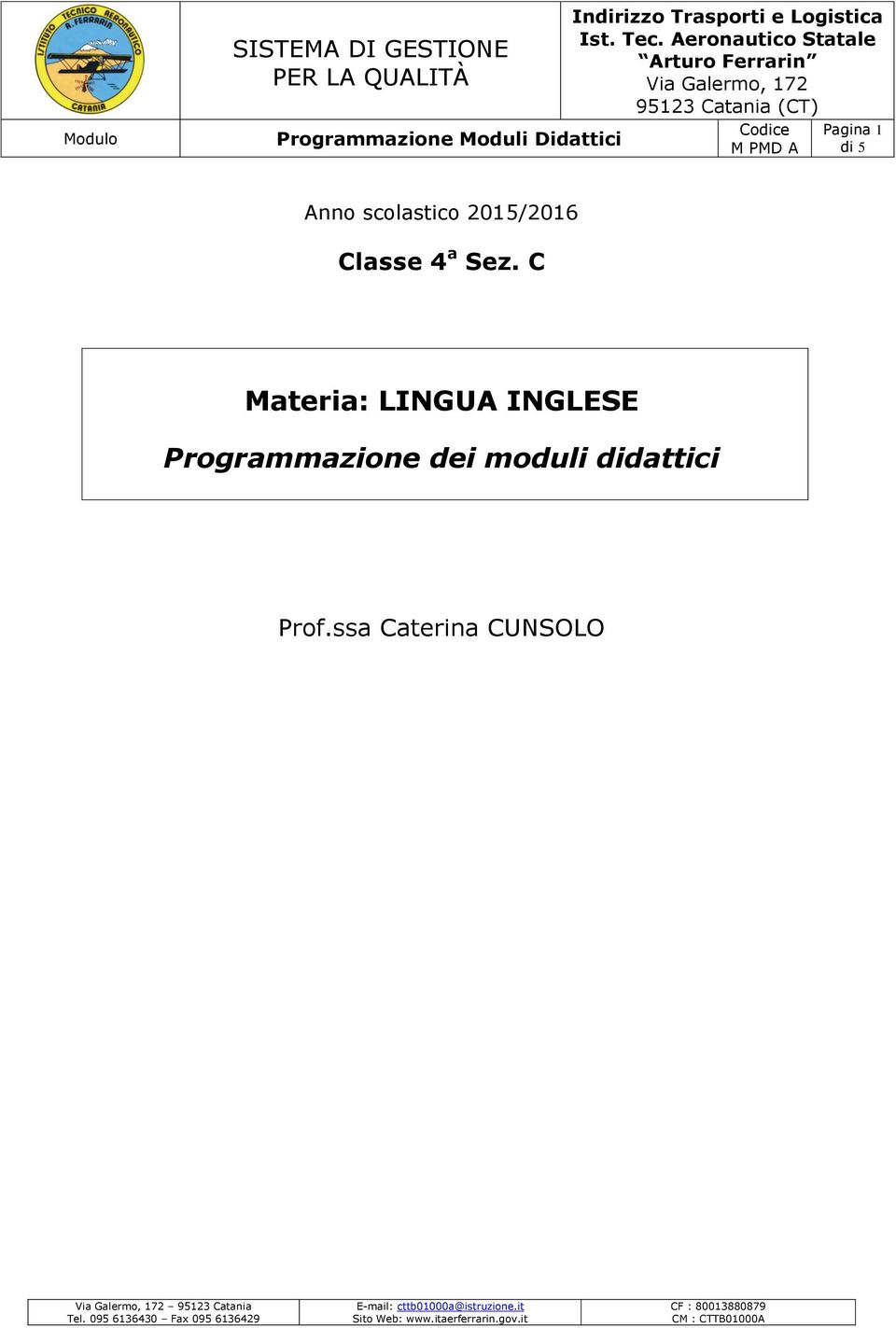 Classe 4 a Sez. C Materia: LINGUA INGLESE Programmazione dei moduli didattici Prof.