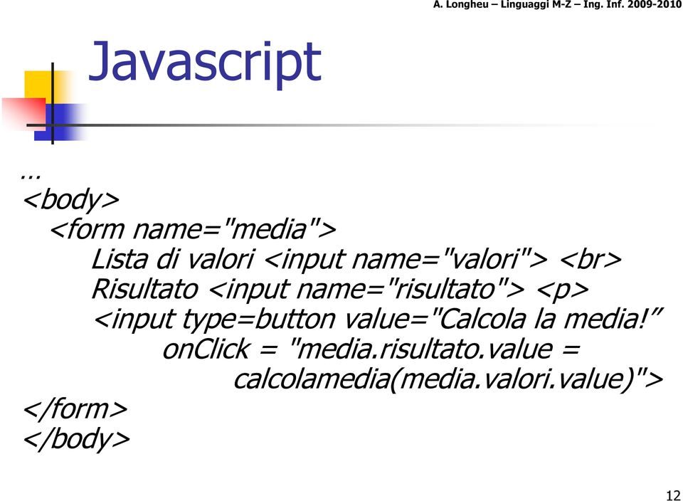 <input type=button value="calcola la media! onclick = "media.