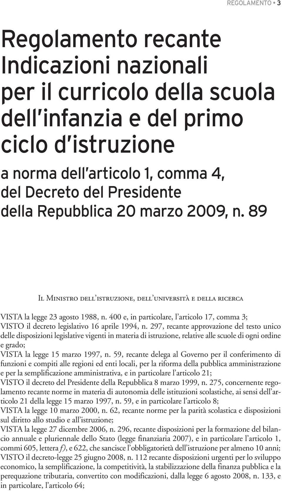 400 e, in particolare, l articolo 17, comma 3; VISTO il decreto legislativo 16 aprile 1994, n.