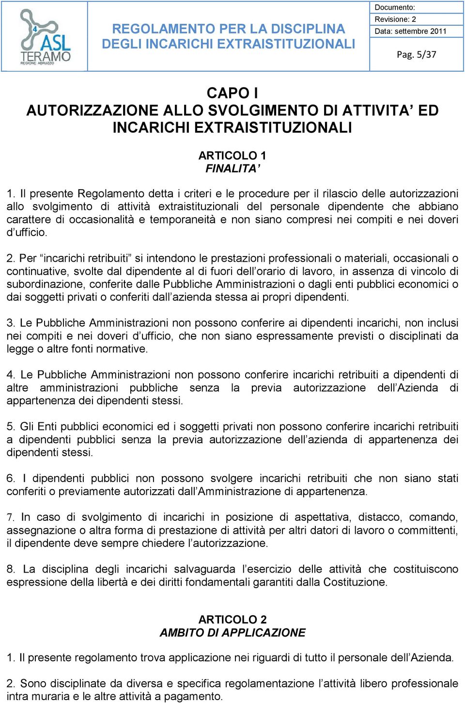 occasionalità e temporaneità e non siano compresi nei compiti e nei doveri d ufficio. 2.