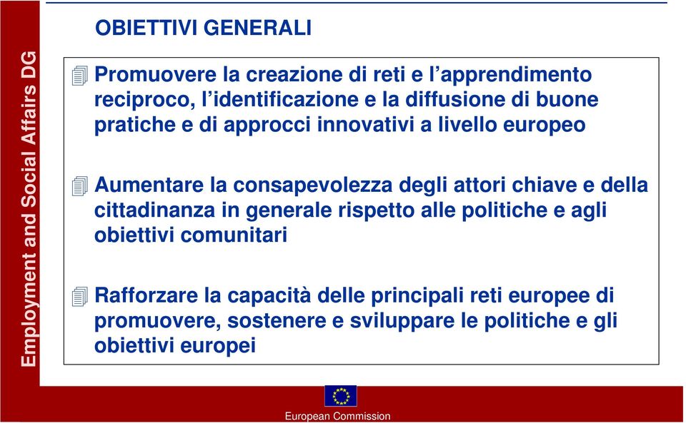 consapevolezza degli attori chiave e della cittadinanza in generale rispetto alle politiche e agli obiettivi