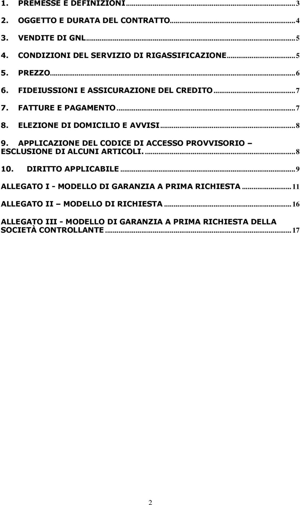 APPLICAZIONE DEL CODICE DI ACCESSO PROVVISORIO ESCLUSIONE DI ALCUNI ARTICOLI....8 10. DIRITTO APPLICABILE.