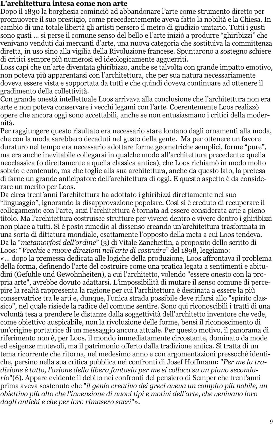 Tutti i gusti sono gusti si perse il comune senso del bello e l arte iniziò a produrre ghiribizzi che venivano venduti dai mercanti d arte, una nuova categoria che sostituiva la committenza diretta,