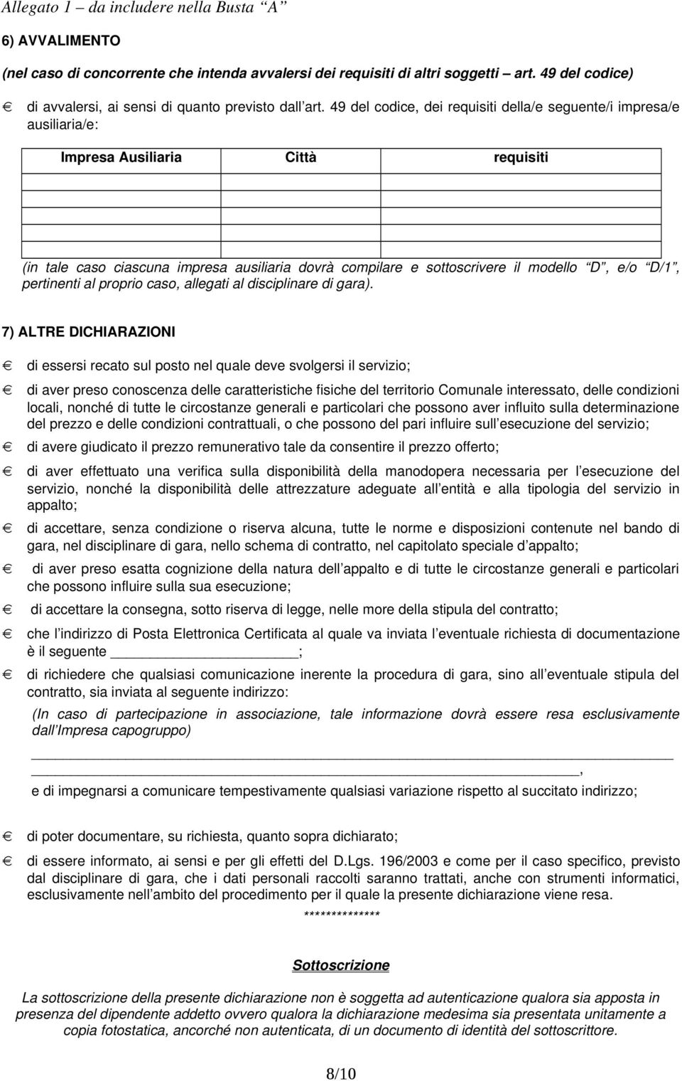 D/1, pertinenti al proprio caso, allegati al disciplinare di gara).