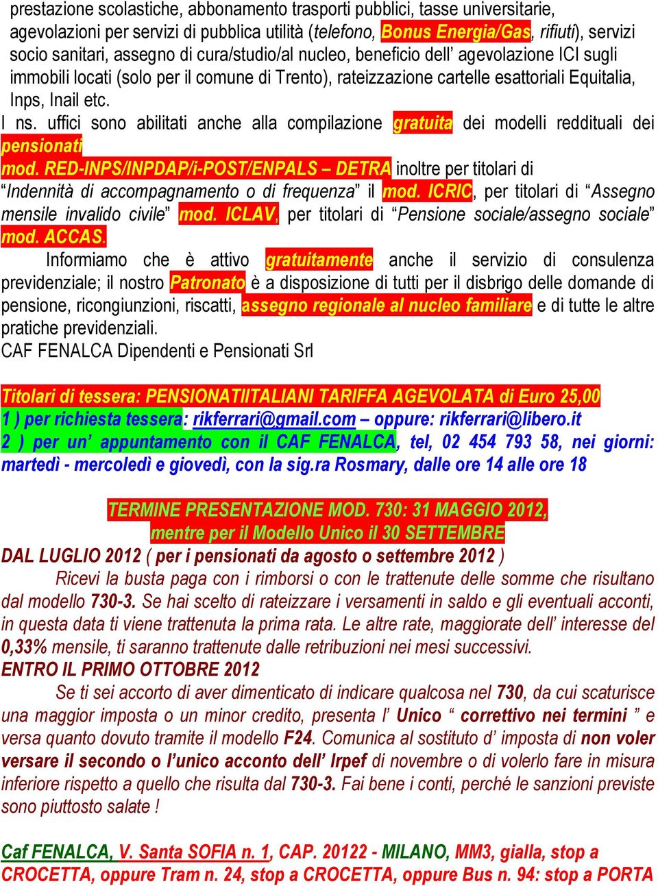 uffici sono abilitati anche alla compilazione gratuita dei modelli reddituali dei pensionati mod.