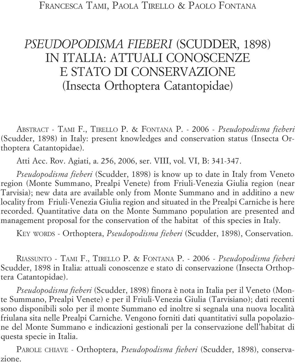 , TIRELLO P. & FONTANA P. - 2006 - Pseudopodisma fieberi (Scudder, 1898) in Italy: present knowledges and conservation status (Insecta Orthoptera Catantopidae). Atti Acc. Rov. Agiati, a.