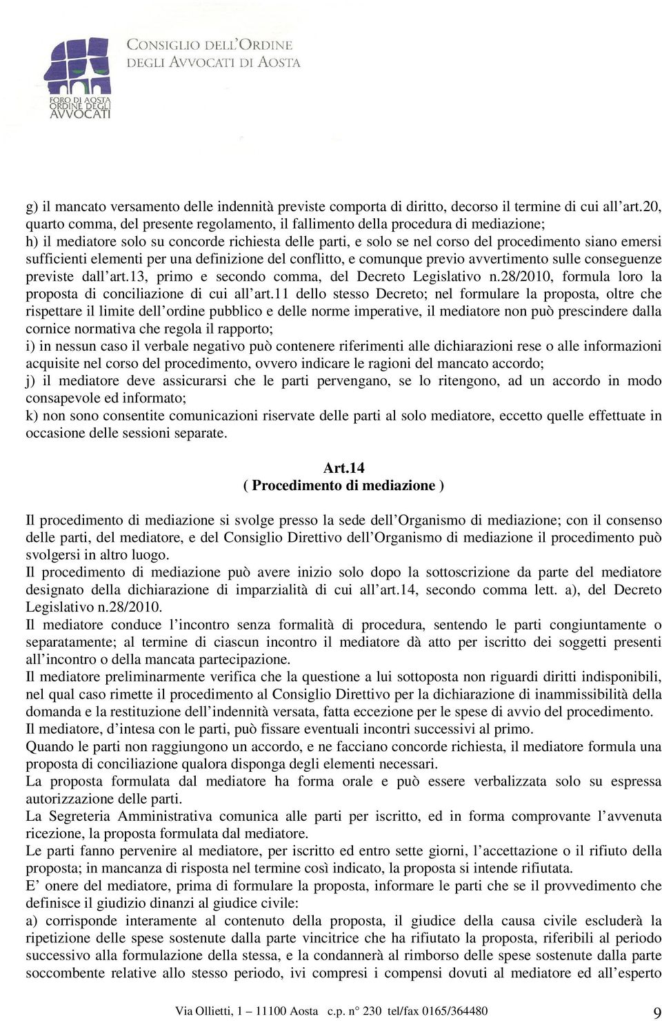 sufficienti elementi per una definizione del conflitto, e comunque previo avvertimento sulle conseguenze previste dall art.13, primo e secondo comma, del Decreto Legislativo n.