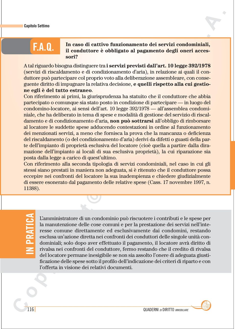 10 legge 392/1978 (servizi di riscaldamento e di condizionamento d aria), in relazione ai quali il conduttore può partecipare col proprio voto alla deliberazione assembleare, con conseguente diritto