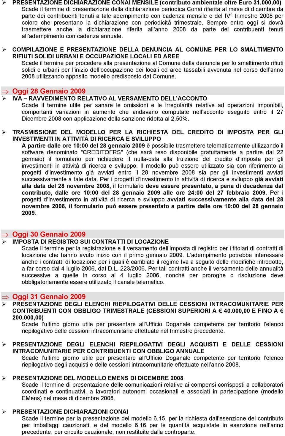 2008 per coloro che presentano la dichiarazione con periodicità trimestrale.