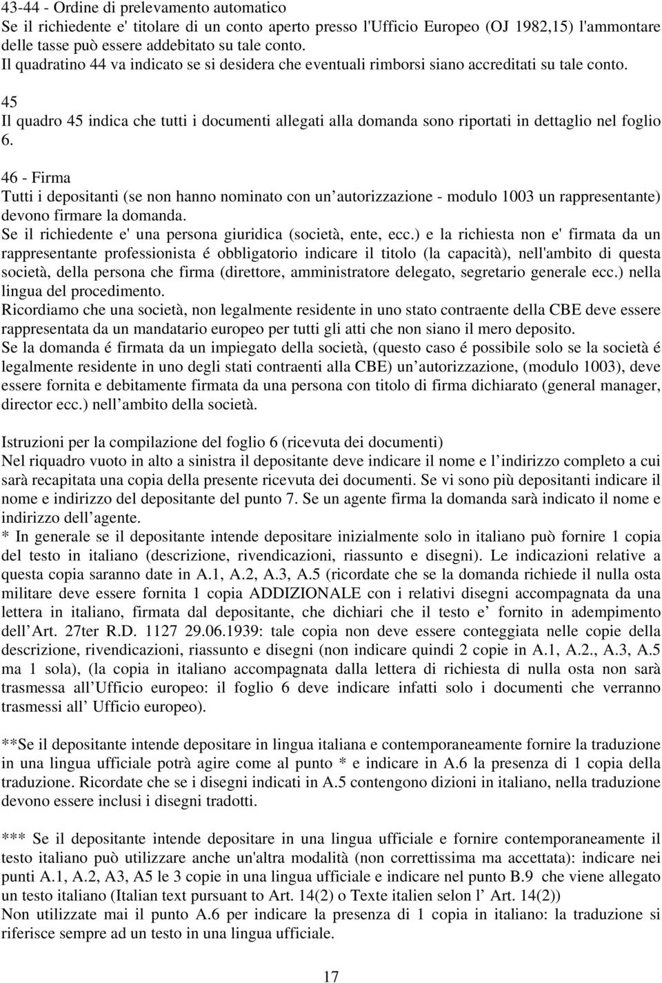 45 Il quadro 45 indica che tutti i documenti allegati alla domanda sono riportati in dettaglio nel foglio 6.