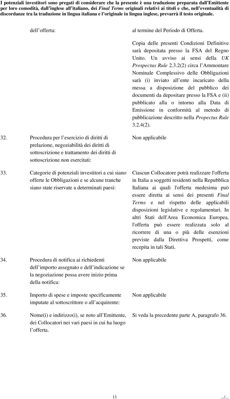 alla o intorno alla Data di Emissione in conformità al metodo di pubblicazione descritto nella Propectus Rule 3.2.4(2). 32.