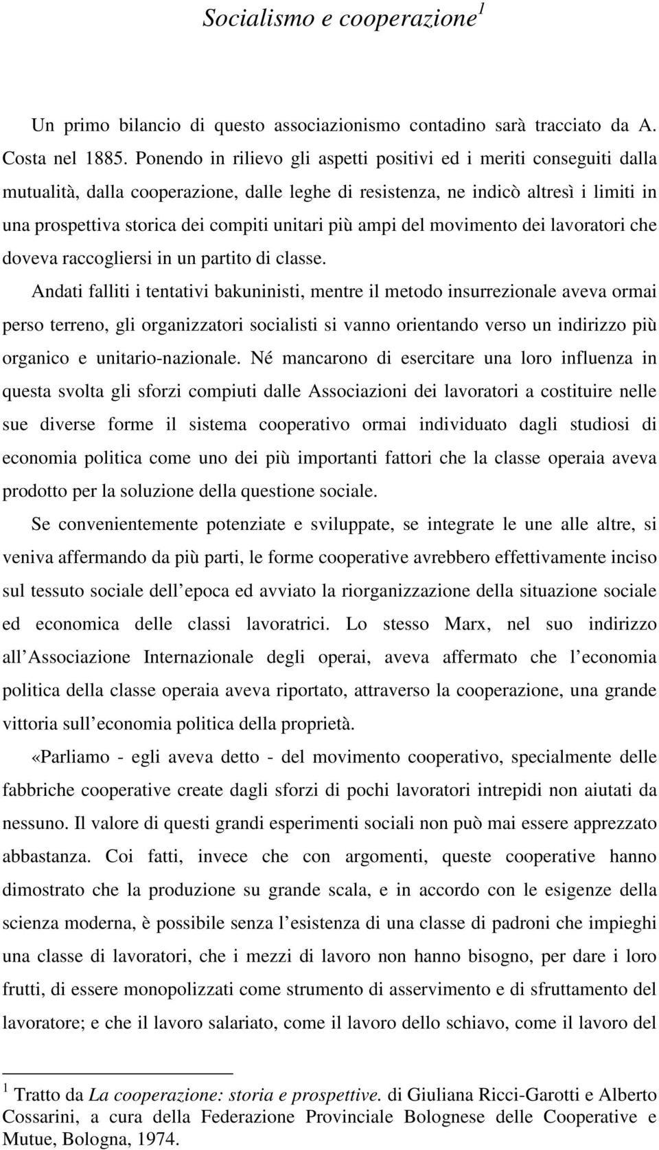 unitari più ampi del movimento dei lavoratori che doveva raccogliersi in un partito di classe.